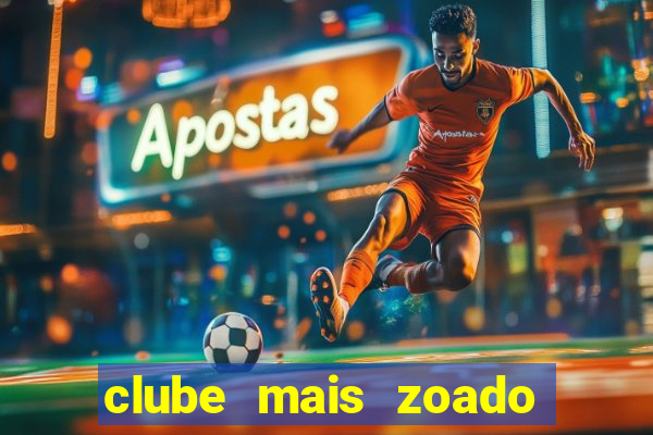 clube mais zoado do mundo